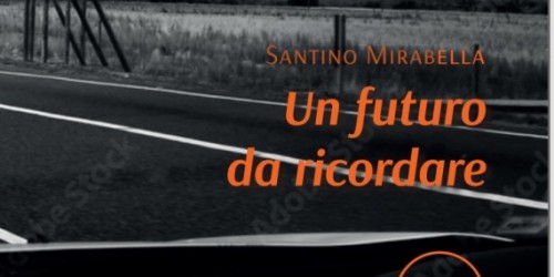 Roma, Santino Mirabella presenta “Un futuro da ricordare”