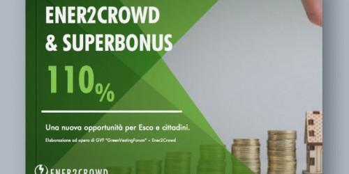 Ecobonus e superbonus 110%? Ener2Crowd.com crea le prime opportunità di investimento finanziario