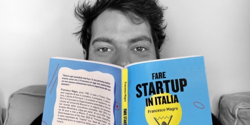 Esce il primo libro di Francesco Magro: Fare startup in Italia