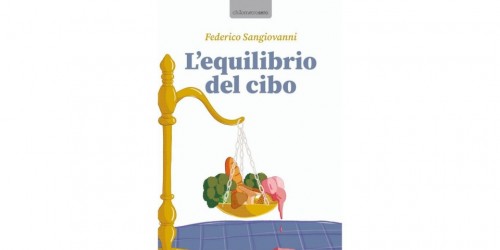 Alimentazione e salute, "Equilibrio del cibo" il nuovo libro di Federico Sangiovanni