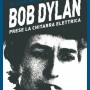 Libri: il giorno che Bob Dylan prese la chitarra elettrica