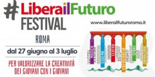 #Liberailfuturo un fine settimana di musica e intrattenimento a Roma