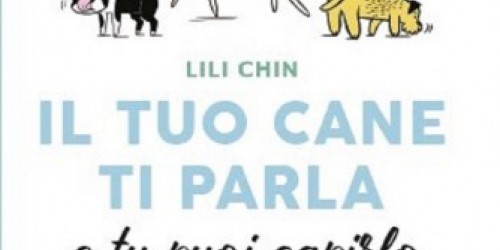 Libri, Lili Chin ci aiuta a comprendere i nostri amici a quattro zampe