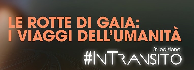 Roma, torna #InTransito con “Le Rotte di Gaia: i Viaggi dell’Umanità”
